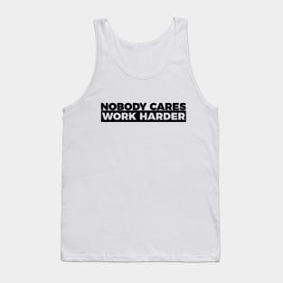 Motivational Fitness Nobody Cares Work Harder Tank Top